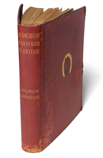 Andrew Carnegie Signed Copy of ''An American Four-in-Hand in Britain'' -- Dedicated to Journalist & Newspaper Pioneer Irving Bacheller