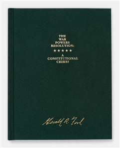 Gerald Ford Signed Copy of ''The War Powers Resolution: A Constitutional Crisis?''